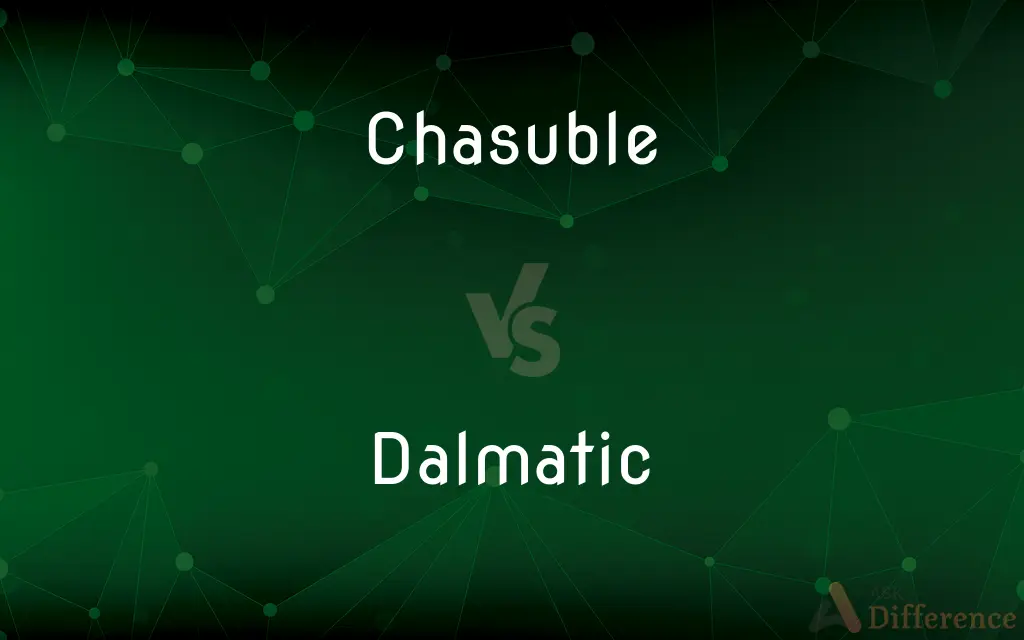 Chasuble vs. Dalmatic — What's the Difference?