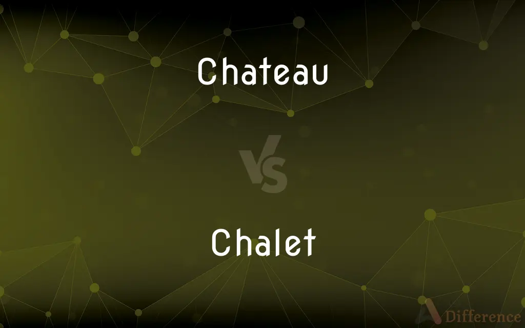 Chateau vs. Chalet — What's the Difference?