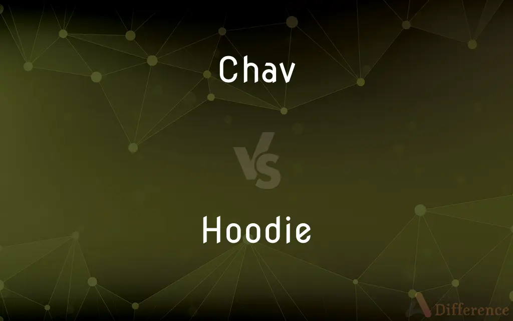 Chav vs. Hoodie — What's the Difference?