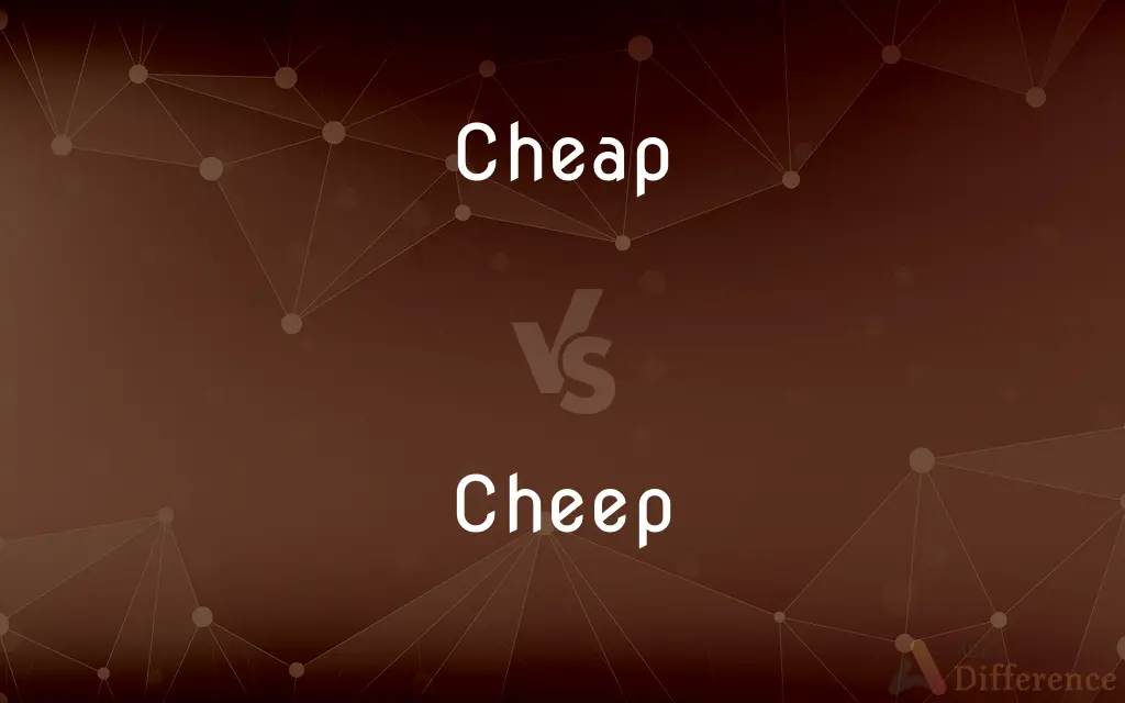 Cheap vs. Cheep — What's the Difference?