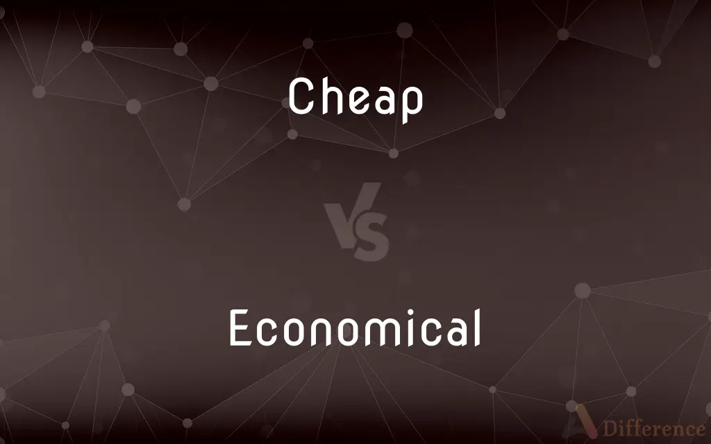 Cheap vs. Economical — What's the Difference?