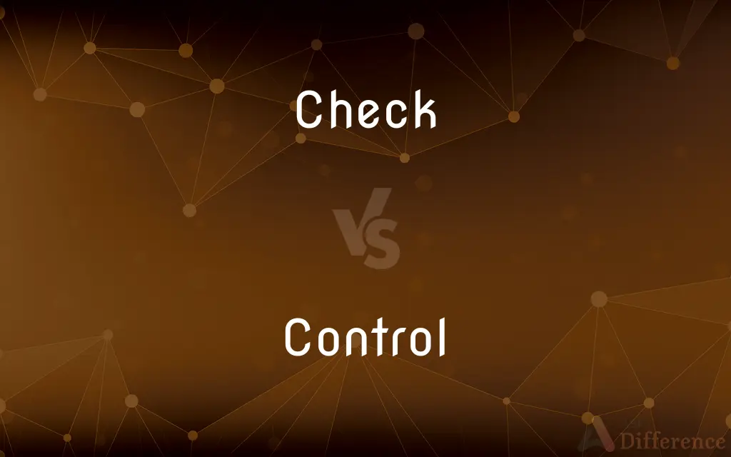 Check vs. Control — What's the Difference?
