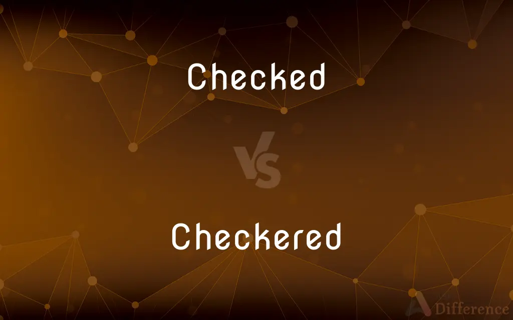 Checked vs. Checkered — What's the Difference?