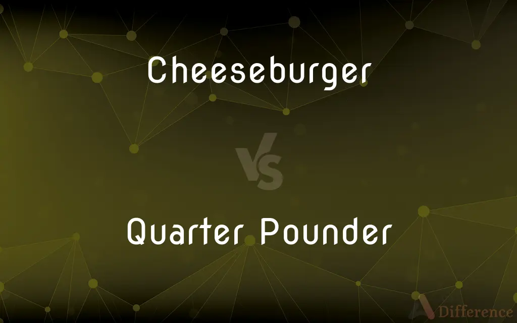Cheeseburger vs. Quarter Pounder — What's the Difference?