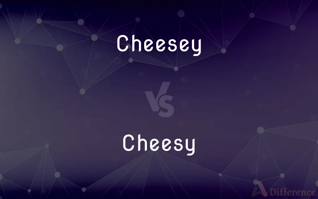 Cheesey vs. Cheesy — Which is Correct Spelling?
