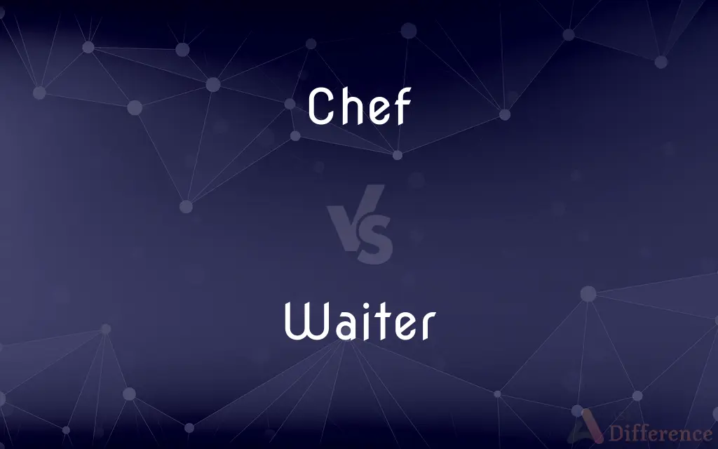 Chef vs. Waiter — What's the Difference?
