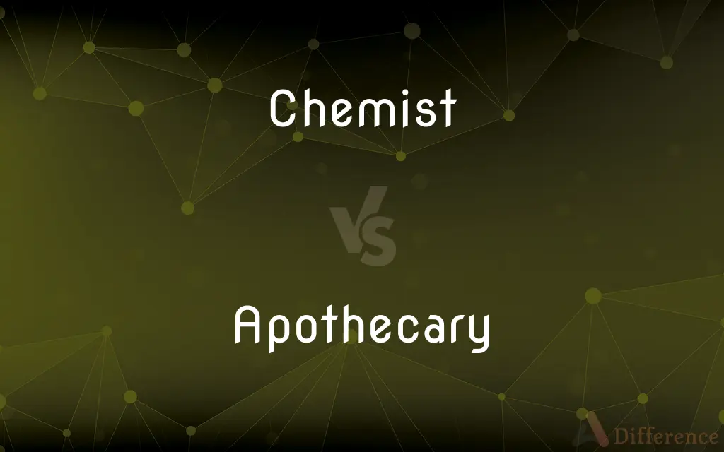 Chemist vs. Apothecary — What's the Difference?