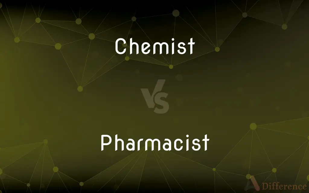 Chemist vs. Pharmacist — What's the Difference?