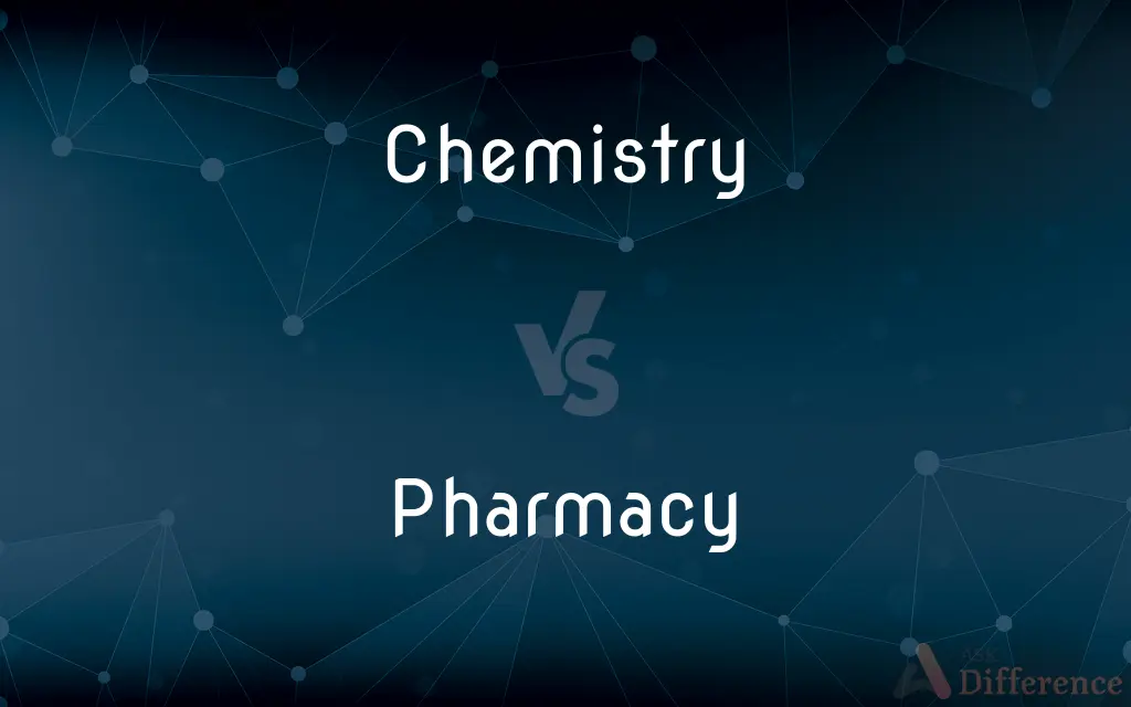 Chemistry vs. Pharmacy — What's the Difference?