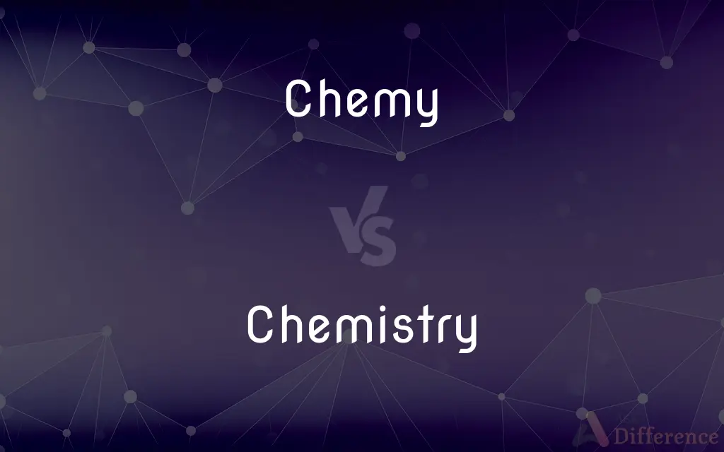 Chemy vs. Chemistry — What's the Difference?
