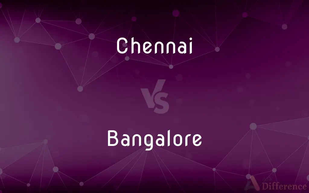 Chennai vs. Bangalore — What's the Difference?
