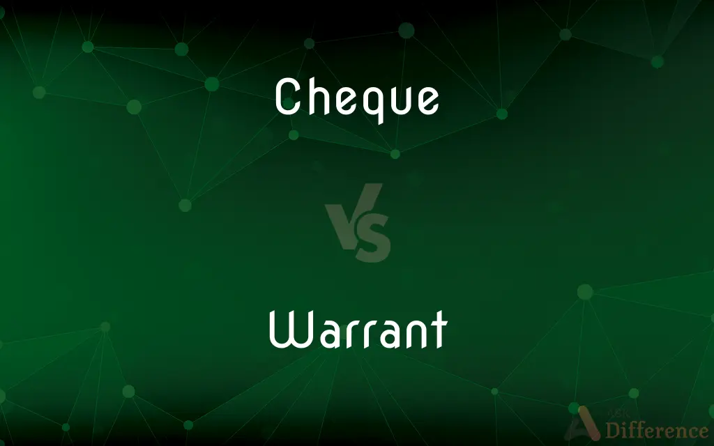Cheque vs. Warrant — What's the Difference?