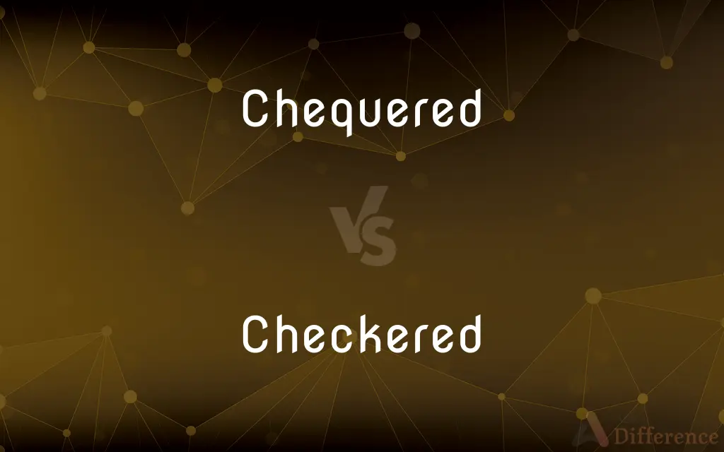 Chequered vs. Checkered — What's the Difference?