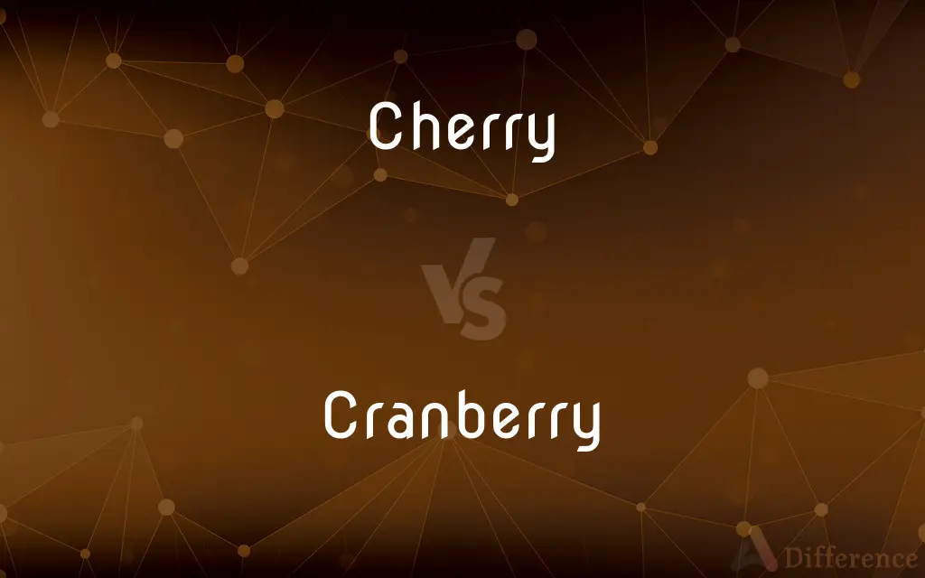 Cherry vs. Cranberry — What's the Difference?