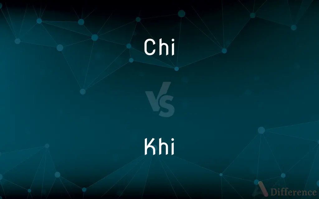 Chi vs. Khi — What's the Difference?