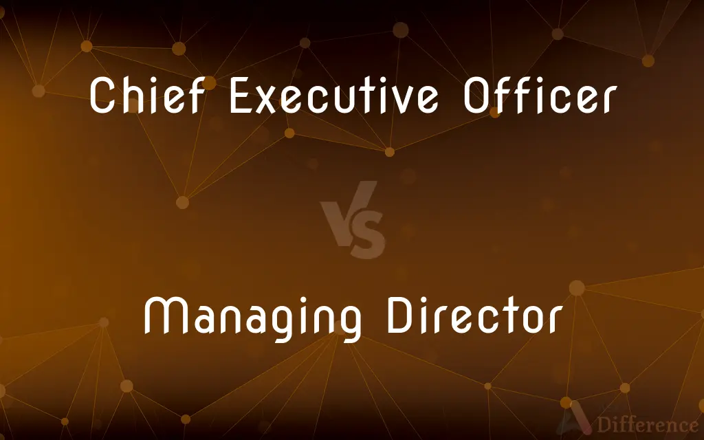 Chief Executive Officer vs. Managing Director — What's the Difference?
