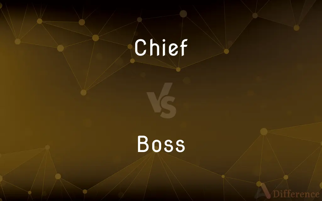Chief vs. Boss — What's the Difference?