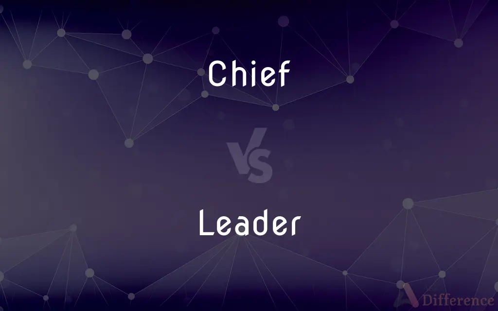 Chief vs. Leader — What's the Difference?
