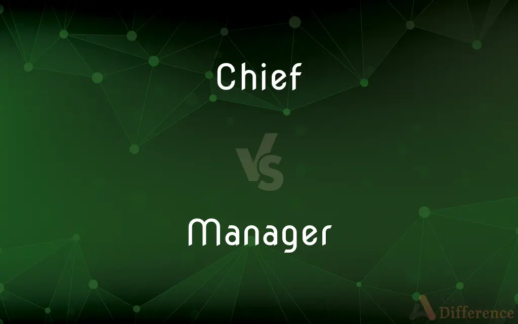 Chief vs. Manager — What's the Difference?