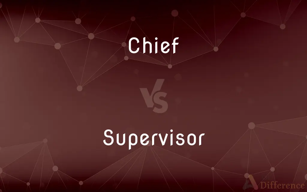 Chief vs. Supervisor — What's the Difference?