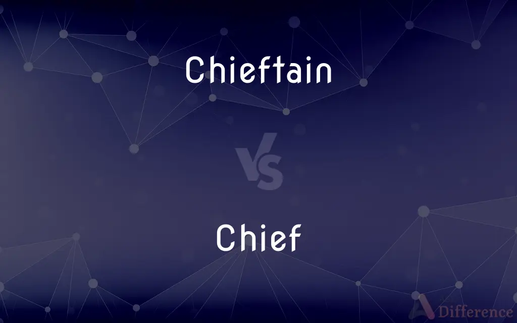 Chieftain vs. Chief — What's the Difference?