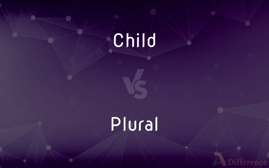 Child vs. Plural — What's the Difference?