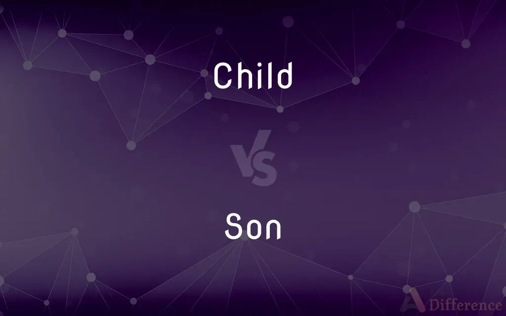 Child vs. Son — What's the Difference?