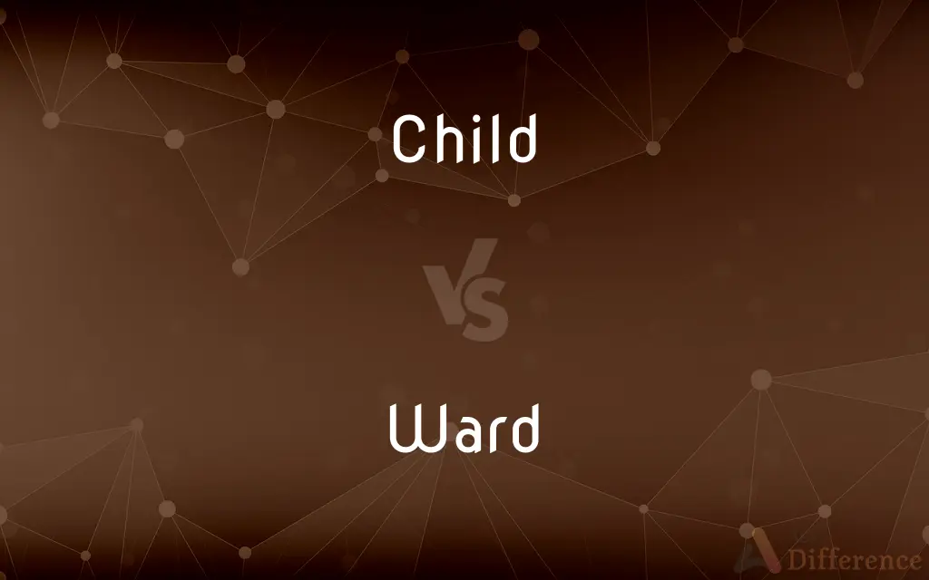 Child vs. Ward — What's the Difference?