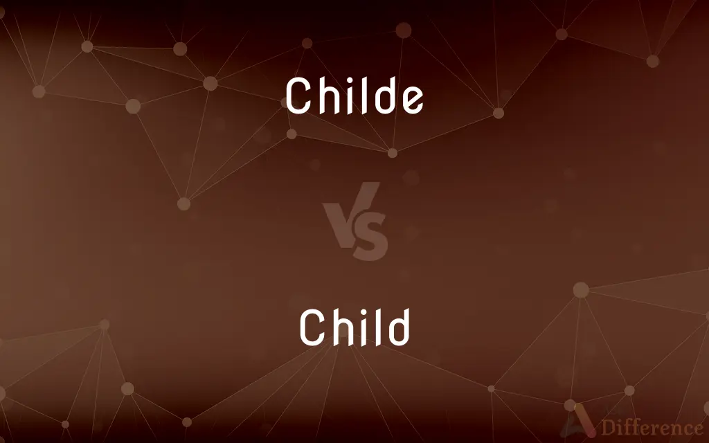 Childe vs. Child — What's the Difference?