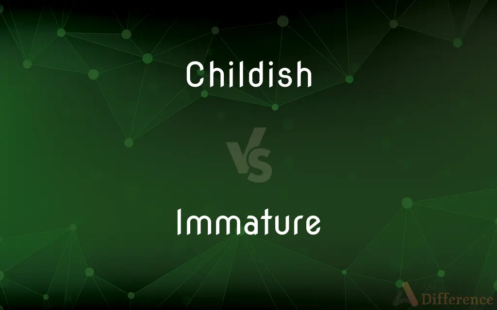 Childish vs. Immature