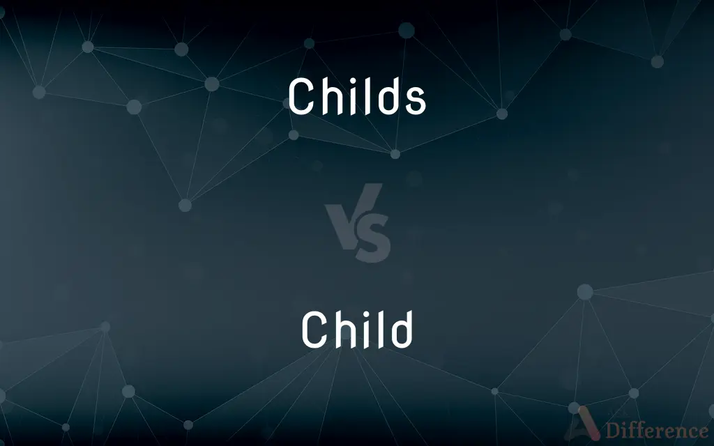 Childs vs. Child — What's the Difference?
