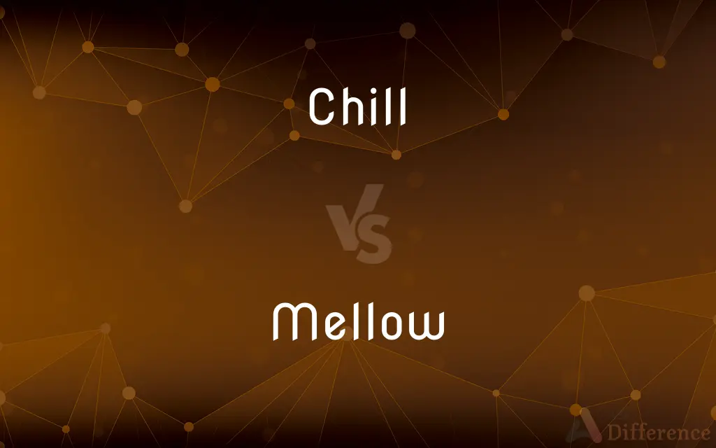Chill vs. Mellow — What's the Difference?