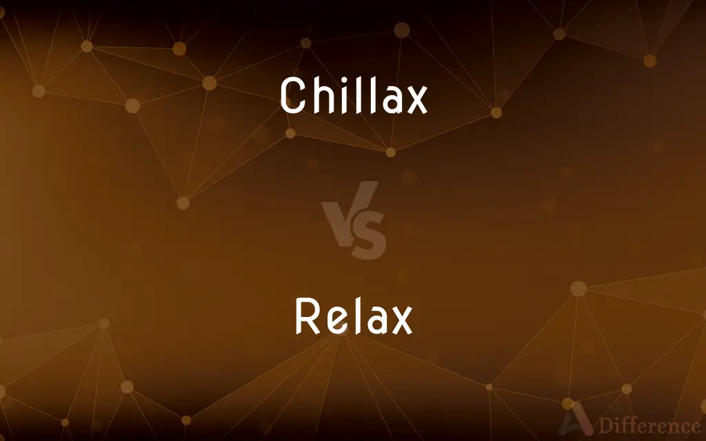 Chillax vs. Relax — What's the Difference?