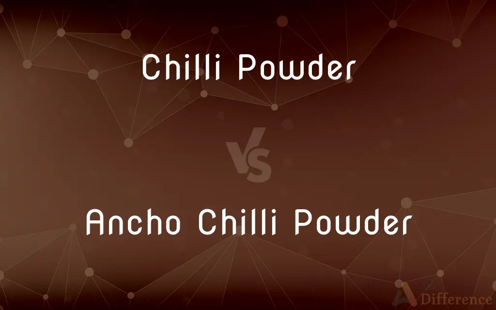 Chilli Powder vs. Ancho Chilli Powder — What's the Difference?
