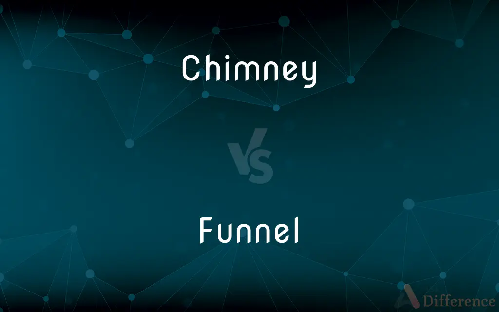 Chimney vs. Funnel — What's the Difference?