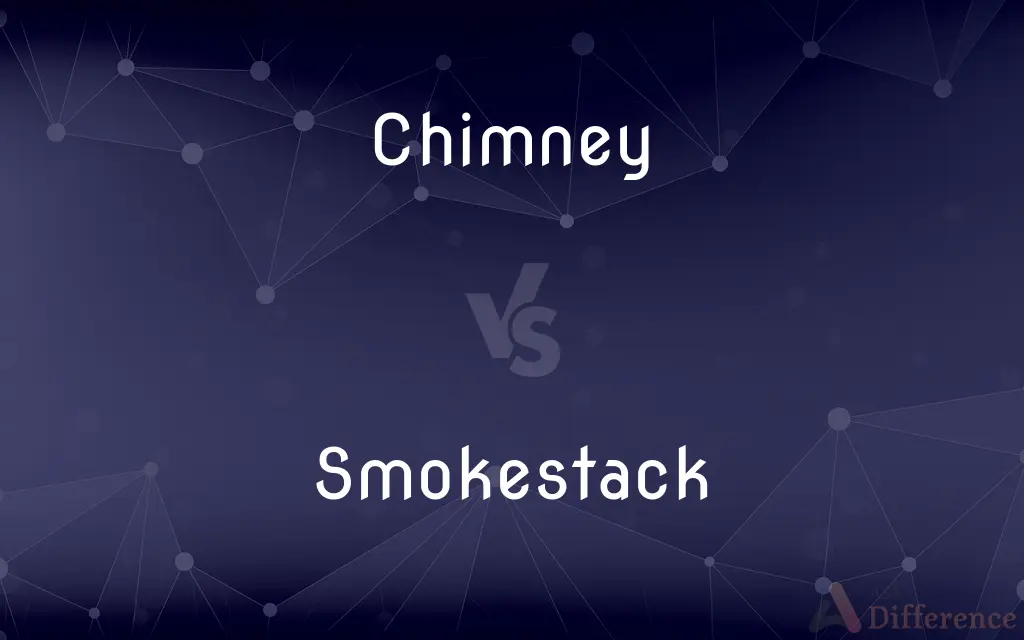 Chimney vs. Smokestack — What's the Difference?