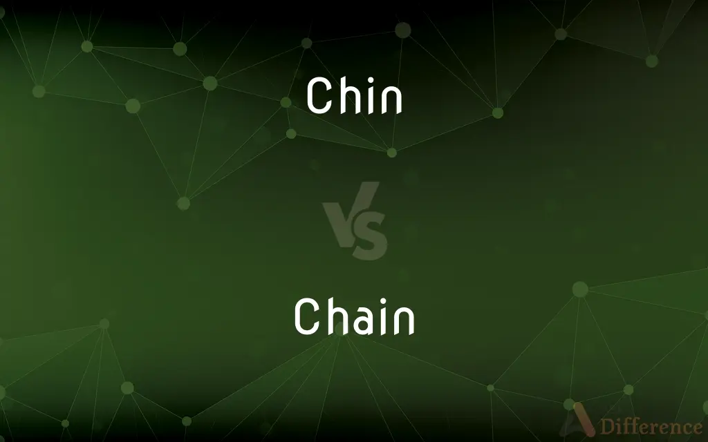 Chin vs. Chain — What's the Difference?