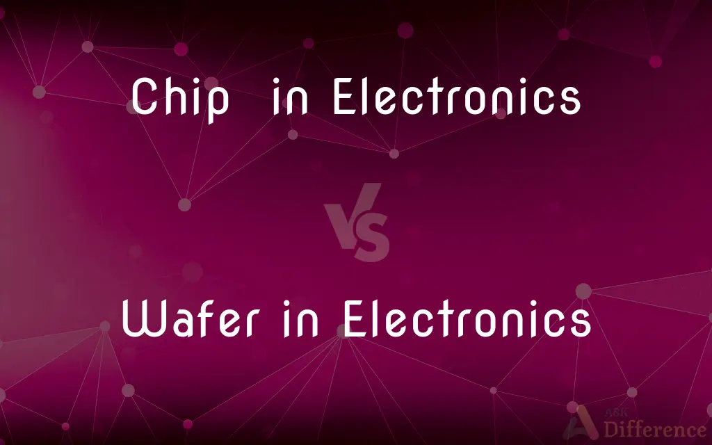 Chip in Electronics vs. Wafer in Electronics — What's the Difference?