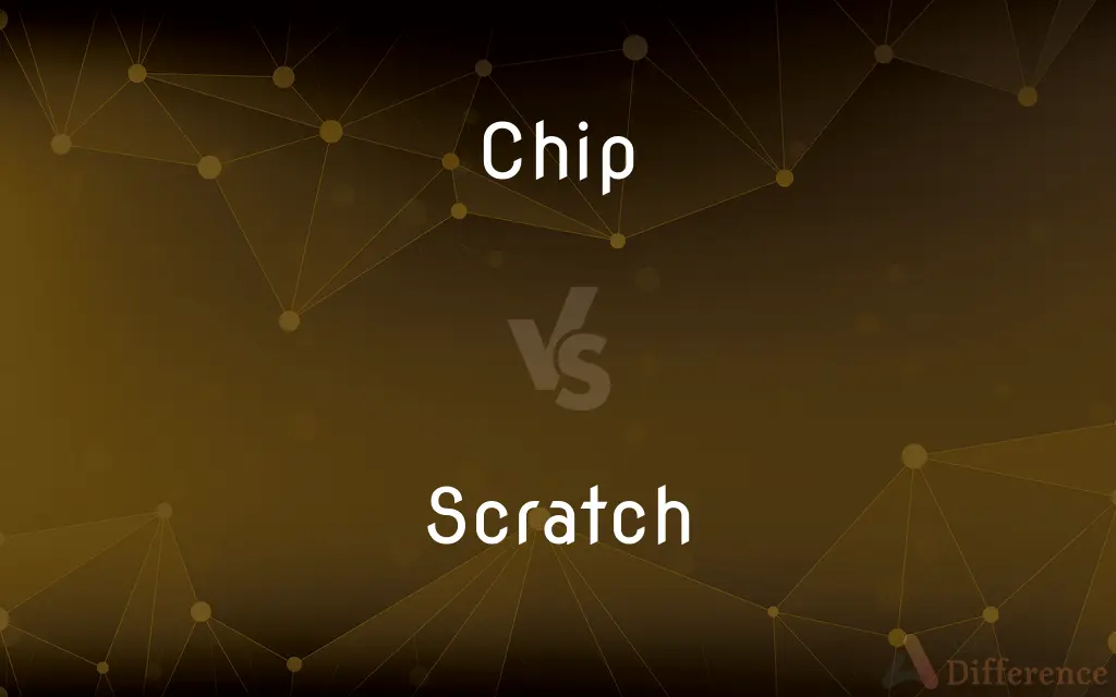 Chip vs. Scratch — What's the Difference?