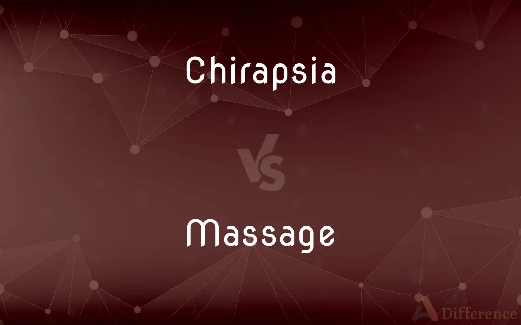 Chirapsia vs. Massage — What's the Difference?