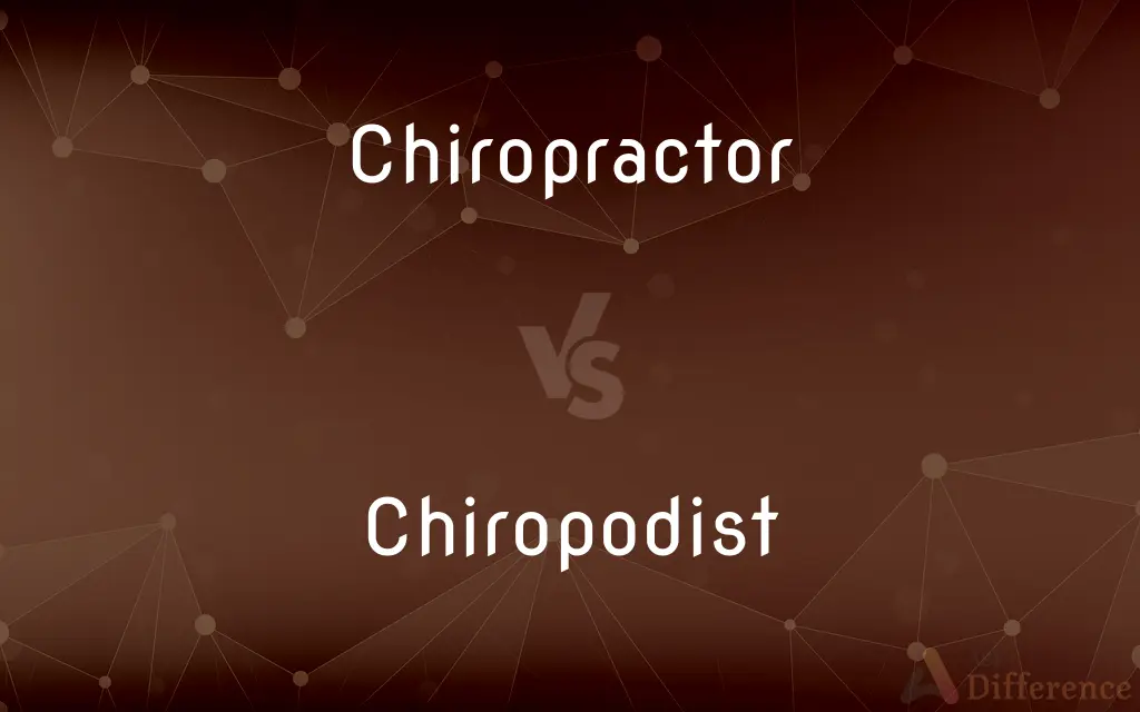 Chiropractor vs. Chiropodist — What's the Difference?