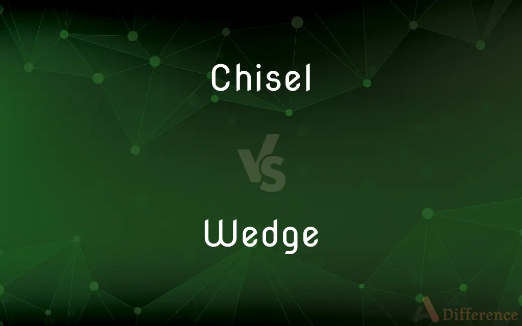 Chisel vs. Wedge — What's the Difference?