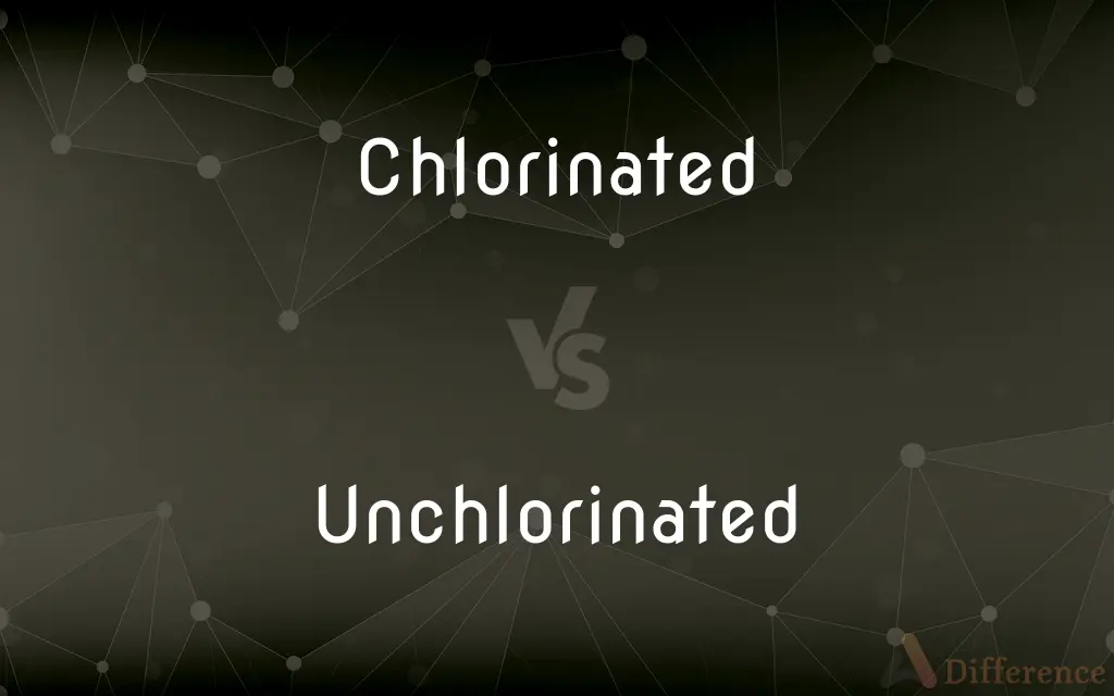 Chlorinated vs. Unchlorinated — What's the Difference?