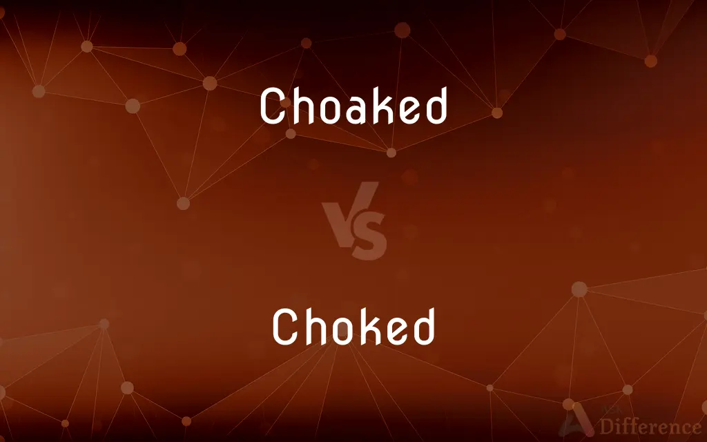 Choaked vs. Choked — What's the Difference?