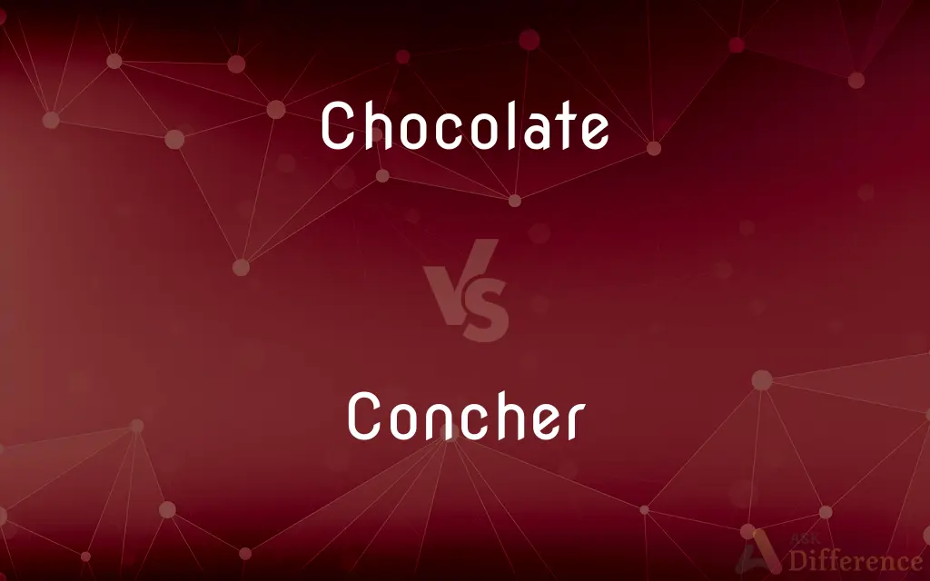 Chocolate vs. Concher — What's the Difference?