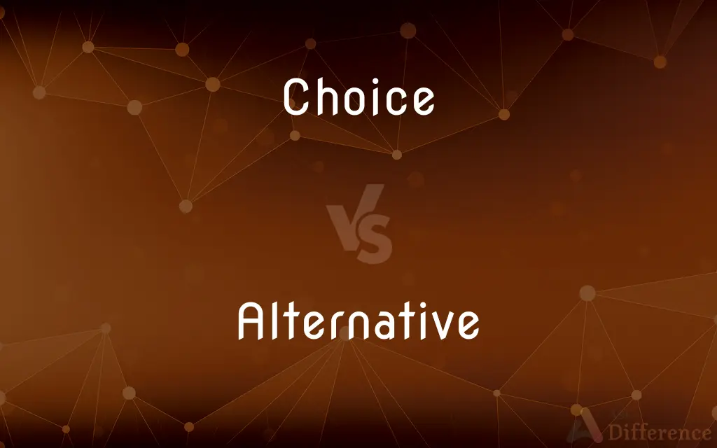 Choice vs. Alternative — What's the Difference?