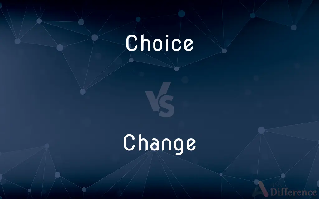 Choice vs. Change — What's the Difference?