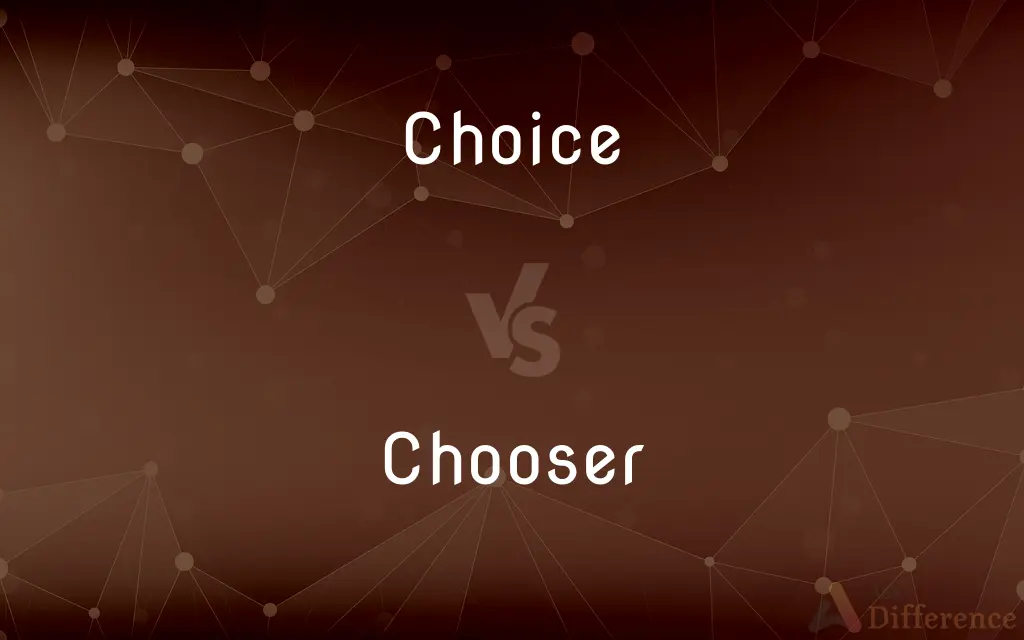 Choice vs. Chooser — What's the Difference?