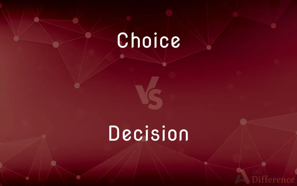 Choice vs. Decision — What's the Difference?
