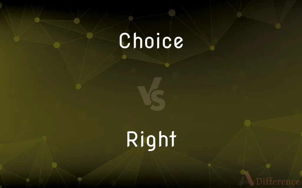 Choice vs. Right — What's the Difference?